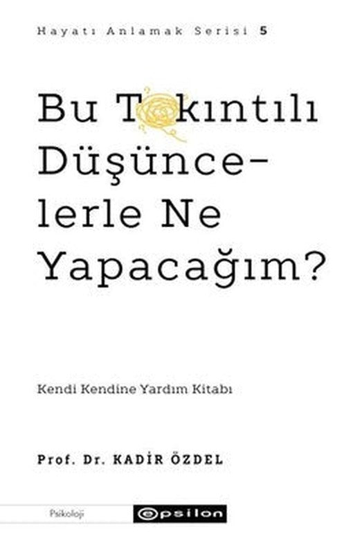 Bu Takıntılı Düşüncelerle Ne Yapacağım? | Epsilon Yayınevi
