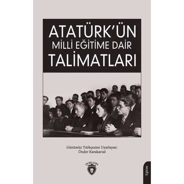 Atatürk Ün Milli Eğitime Dair Talimatları | Dorlion Yayınları (Ciltsiz)
