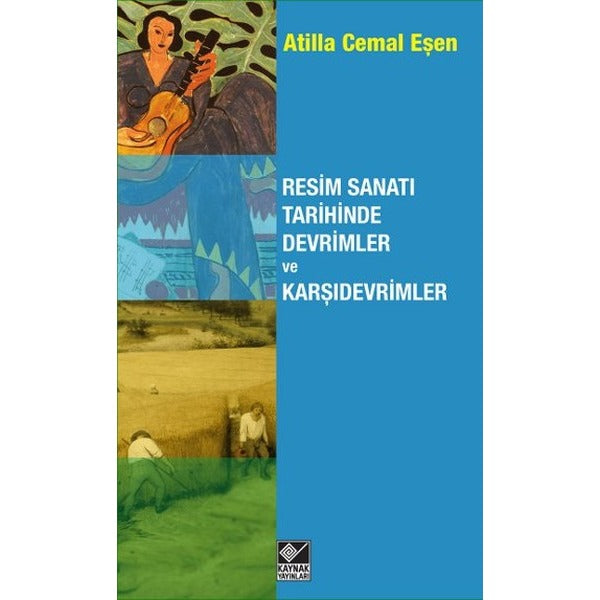 Resim Sanatı Tarihinde Devrimler ve Karşıdevrimler | Kaynak Yayınları - Sanat ve Edebiyat Dizisi (İnce Kapak)