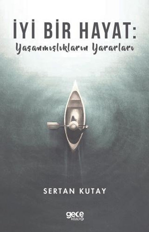 İyi Bir Hayat : Yaşanmışlıkların Yararları