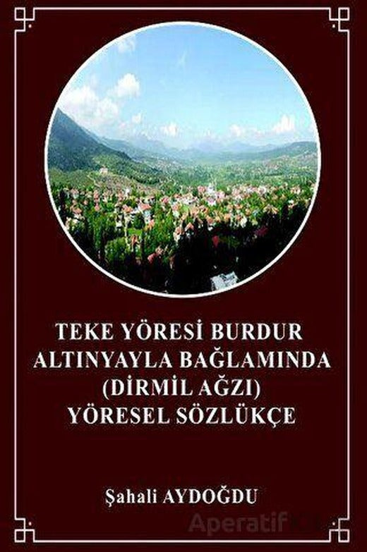 Teke Yöresi Burdur Altınyayla Bağlamında - Şahali Aydoğdu - Sokak Kitapları Yayınları