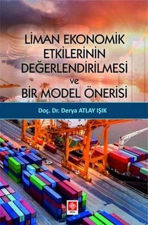 Liman Ekonomik Etkilerinin Değerlendirilmesi ve Bir Model Önerisi | Ekin Basım Yayın (İnce Kapak)