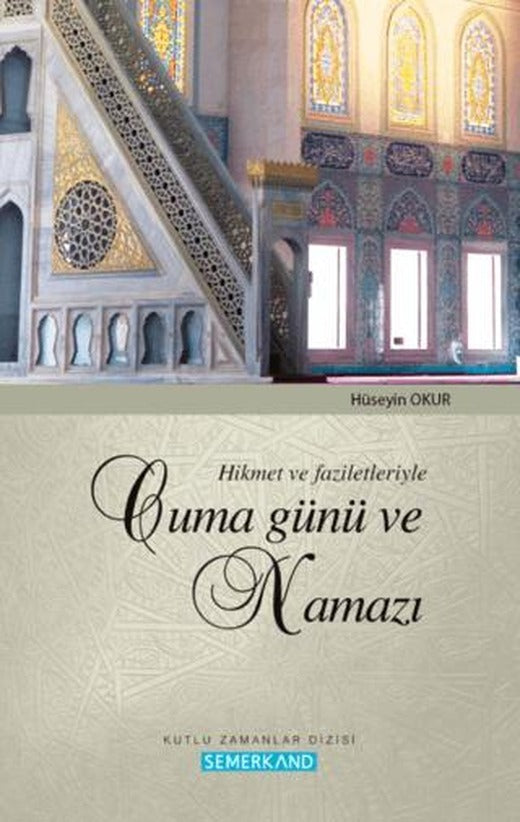 Hikmet ve Faziletleriyle Cuma Günü ve Namazı | Semerkand Yayınları (Ciltsiz)