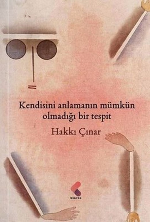 Kendisini Anlamanın Mümkün Olmadığı Bir Tespit | Hakkı Çınar (İnce Kapak)