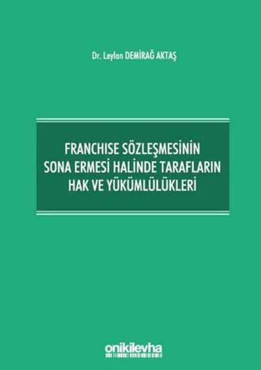 Franchise Sözleşmesinin Sona Ermesi Halinde Tarafların Hak ve Yükümlülükleri | On İki Levha Yayınları (Ciltli)