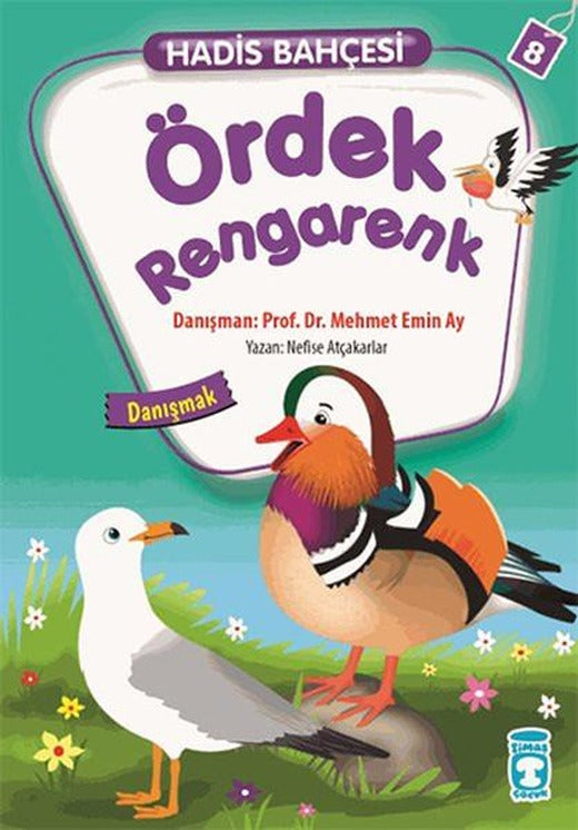 Hadis Bahçesi 8 - Ördek Rengarenk Danışmak | Timaş Çocuk (İnce Kapak)