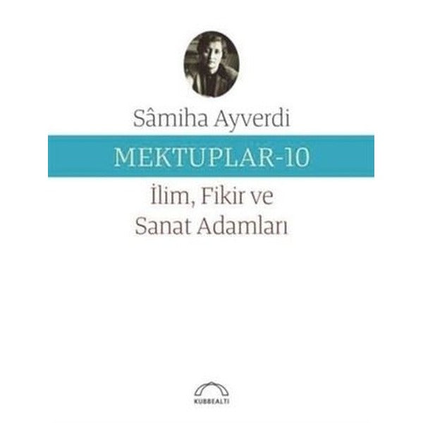 Mektuplar 10 - İlim Fikir ve Sanat Adamları | Kubbetli Neşriyatı
