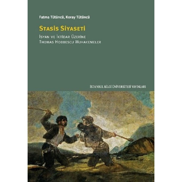 Stasis Siyaseti: İsyan ve İktidar Üzerine Thomas Hobbescu Muhakemeler | İstanbul Bilgi Üniv.Yayınları (İnce Kapak)