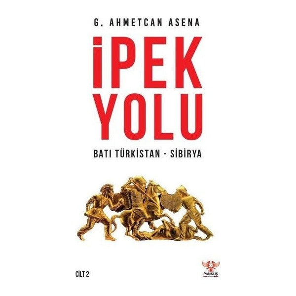İpek Yolu Batı Türkistan - Sibirya | Pankuş Yayınları (İnce Kapak)