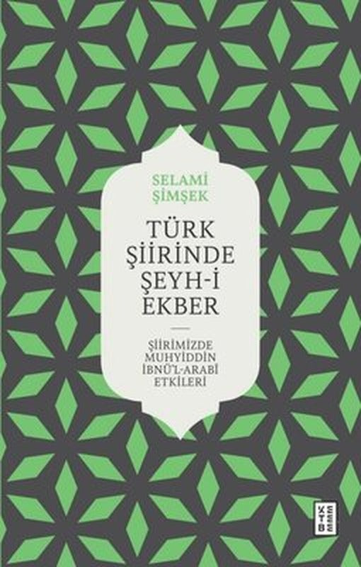 Türk Şiirinde Şeyh-i Ekber - Şiirimizde Muhyiddin İbnü'l Arabi Etkileri | Ketebe