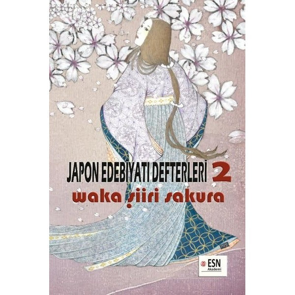 Japon Edebiyatı Defterleri 2 - Waka Şiiri Sakura | ESN Akademi (İnce Kapak)