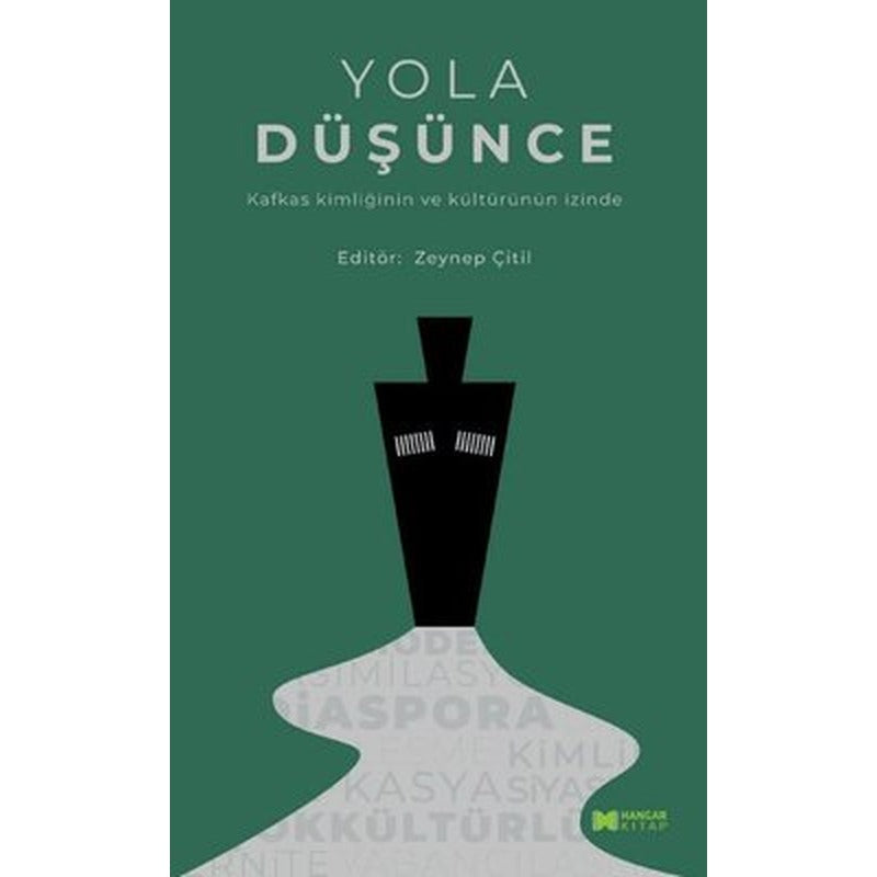 Yola Düşünce - Kafkas Kimliğinin ve Kültürünün İzinde | Hangar Kitap (İnce Kapak)