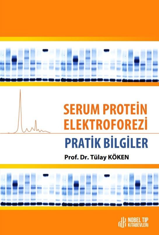 Serum Protein Elektroforezi - Pratik Bilgiler | Nobel Tıp Kitabevleri (İnce Kapak)