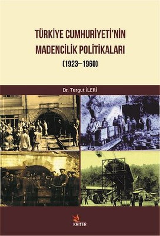 Türkiye Cumhuriyeti'nin Madencilik Politikaları 1932-1960 | Kriter