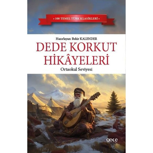 Dede Korkut Hikayeleri - Ortaokul Seviyesi - 100 Temel Türk Klasikleri | Gece Kitaplığı (İnce Kapak)
