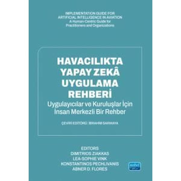 Havacılıkta Yapay Zeka Uygulama Rehberi - Uygulayıcılar ve Organizasyonlar İçin İnsan Odaklı Bir Kıl | Nobel Akademik Yayıncılık (İnce Kapak)