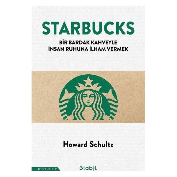 Starbucks - Bir Bardak Kahveyle İnsan Ruhuna İlham Vermek | Stabil Kitap (İnce Kapak)