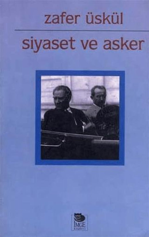 Siyaset ve Asker | İmge Kitabevi Yayınları (Ciltsiz)
