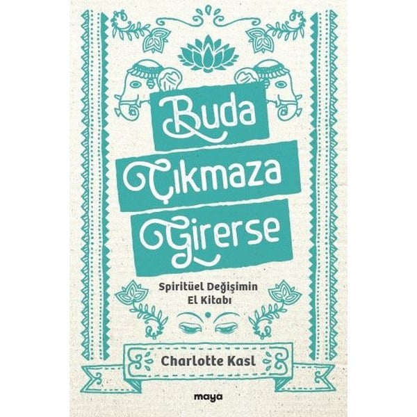 Buda Çıkmaza Girerse - Spiritüel Değişimin El Kitabı | Maya Kitap (İnce Kapak)