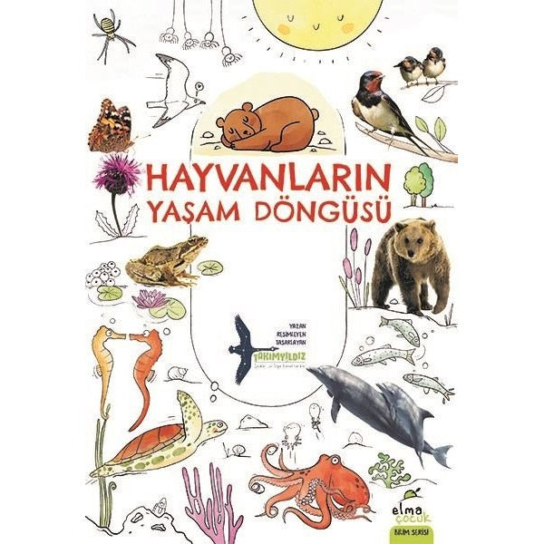 Hayvanların Yaşam Döngüsü | Elma Yayınevi (İnce Kapak)