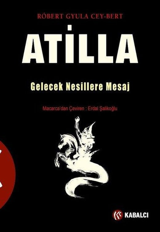 Atilla: Gelecek Nesillere Mesaj | Kabalcı Yayınevi (İnce Kapak)