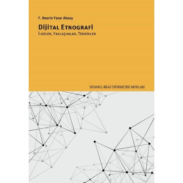 Dijital Etnografi: İkeler Yaklaşımlar Teknikler | İstanbul Bilgi Üniv.Yayınları