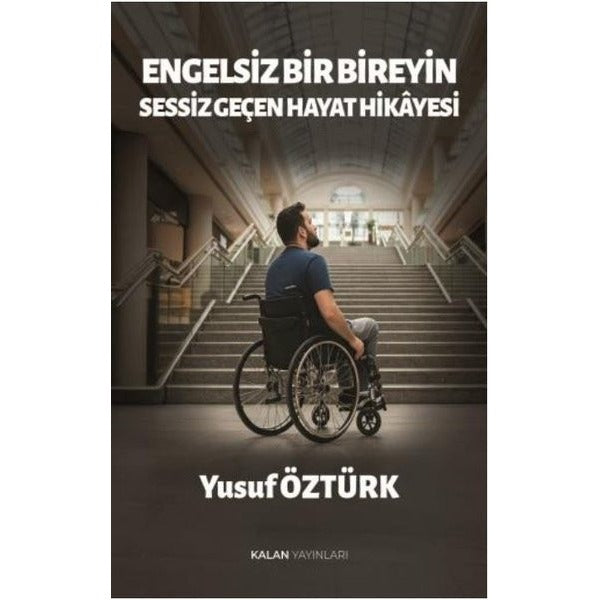 Engelsiz Bir Bireyin Sessiz Geçen Hayat Hikayesi
