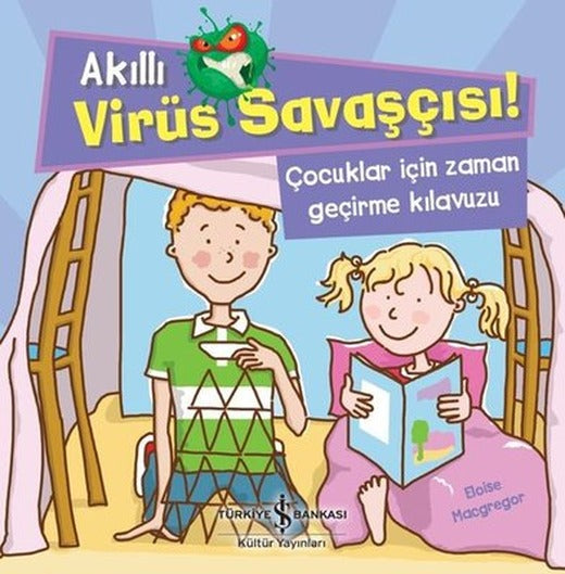 Çocuklar için Zaman Geçirme Kılavuzu - Akıllı Virüs Savaşçısı! | İş Bankası Kültür Yayınları