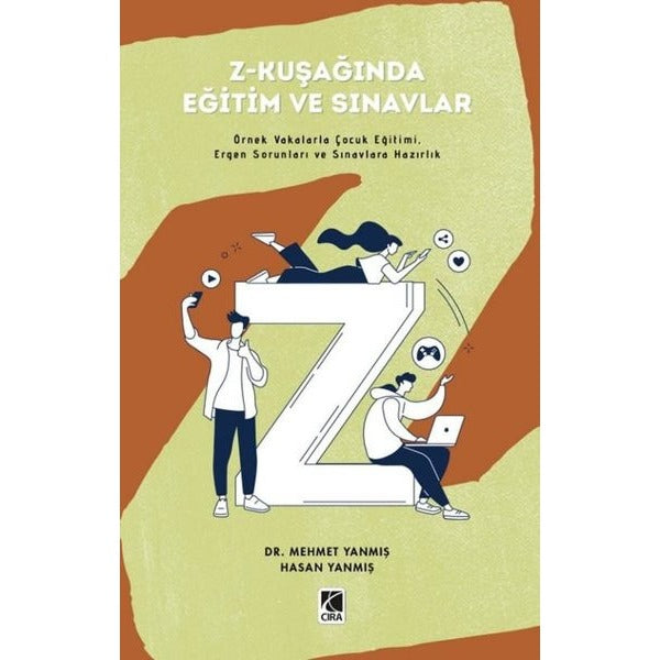 Z-Kuşağında Eğitim ve Sınavlar - Örnek Vakalarla Çocuk Eğitimi Ergen Sorunları ve Sınavlara Hazırlı | Çıra Yayınları (İnce Kapak)