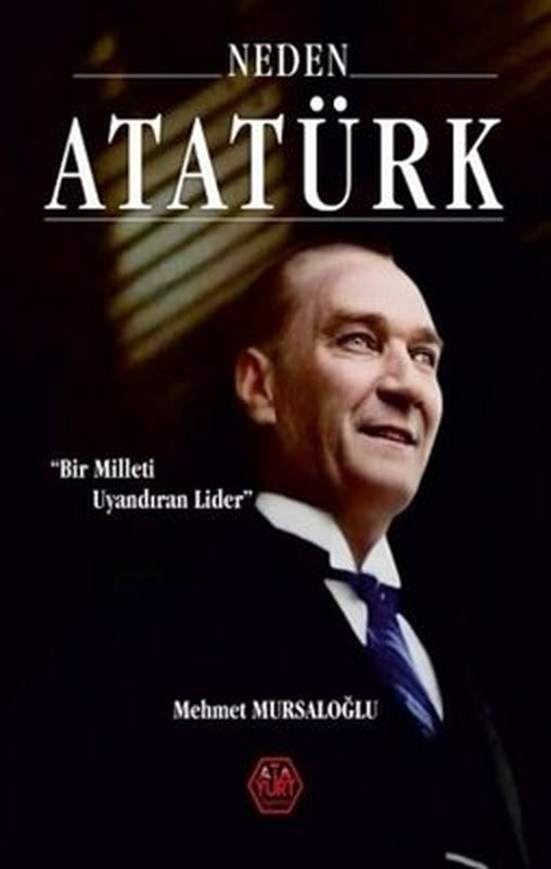 Neden Atatürk? Bir Milleti Uyandıran Lider | Atayurt Yayınevi