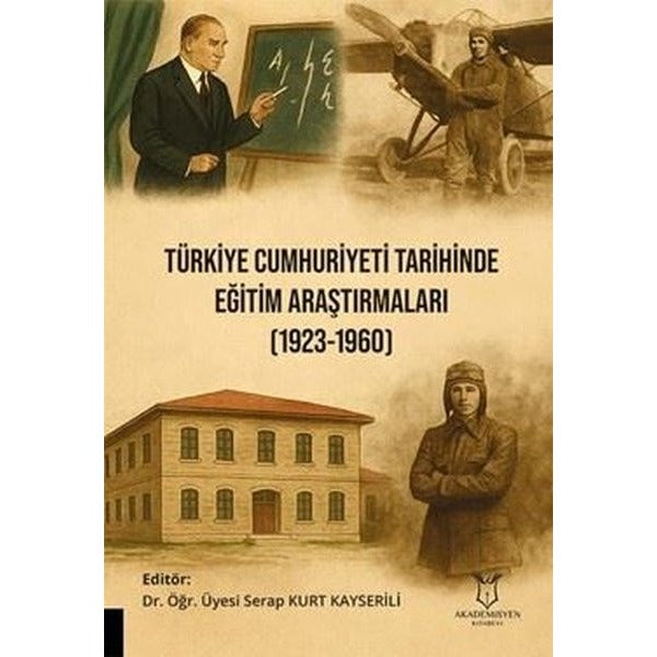 Türkiye Cumhuriyeti Tarihinde Eğitim Araştırmaları (1923-1960) | Akademisyen Kitabevi (Ciltsiz)