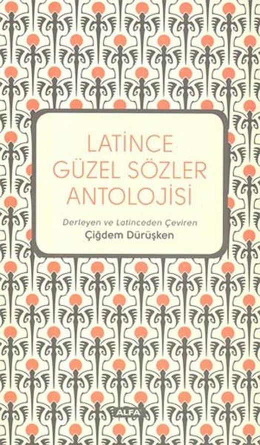 Latince Güzel Sözler Antolojisi | Alfa Yayıncılık (İnce Kapak)