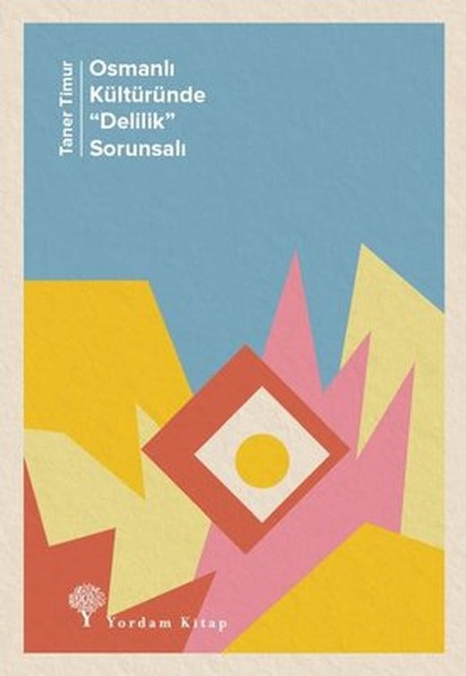 Osmanlı Kültüründe Delilik Sorunsalı | Yordam Kitap