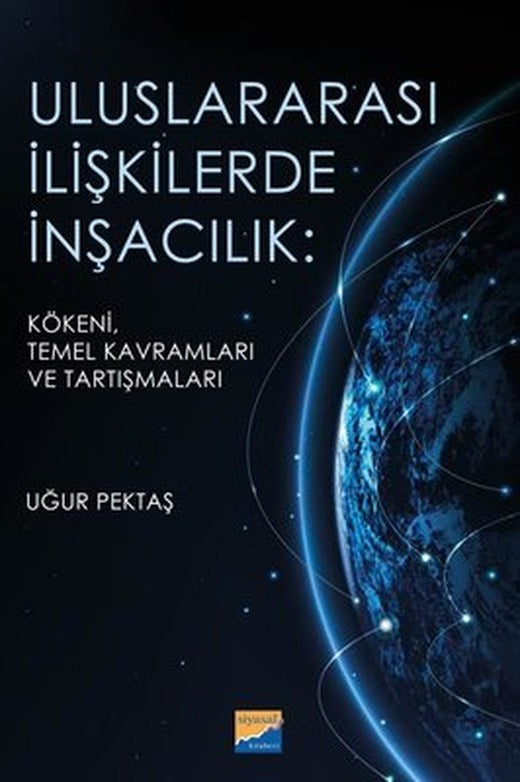 Uluslararası İlişkilerde İnşacılık: Kökeni Temel Kavramları ve Araştırmaları | Siyasal Kitabevi