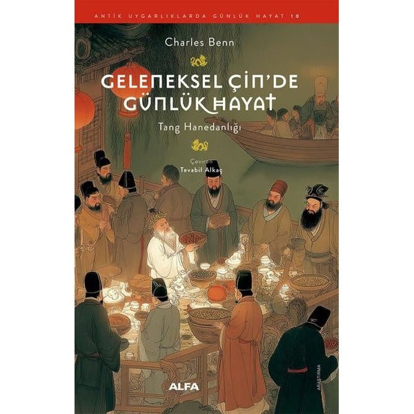 Geleneksel Çin'de Günlük Hayat - Tang Hanedanlığı | Alfa Yayıncılık (İnce Kapak)