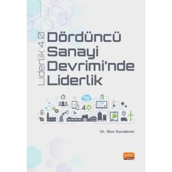 Dördüncü Sanayi Devrimi’nde Liderlik - Liderlik 4.0 | Nobel Bilimsel Eserler (Ciltsiz)