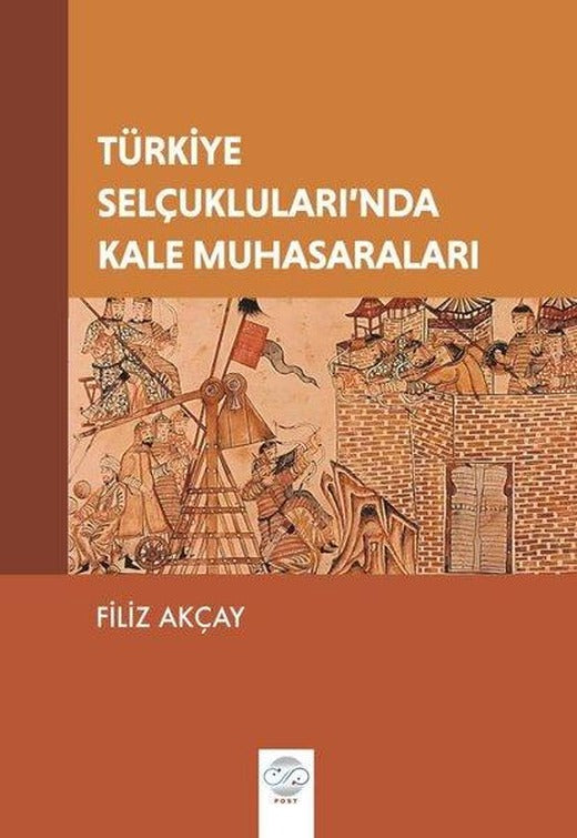 Türkiye Selçukluları'nda Kale Muhasaraları | Post Yayın (İnce Kapak)