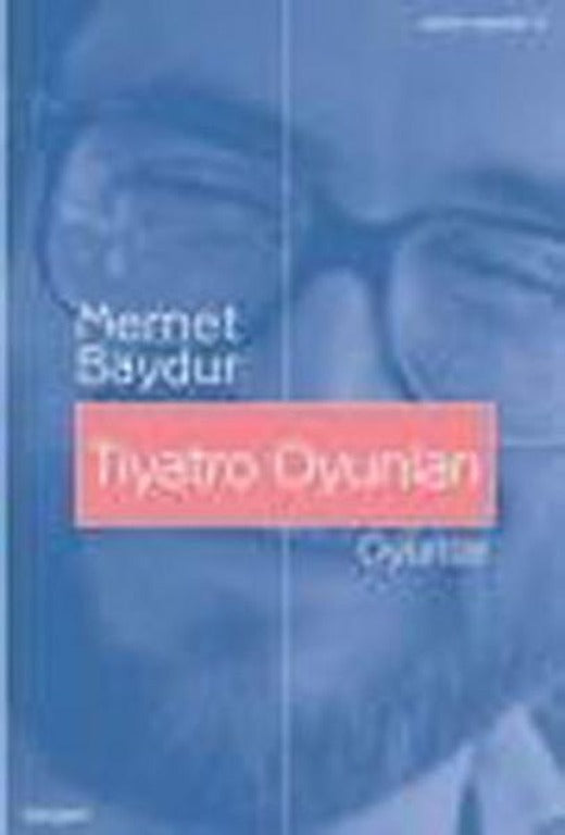 Tiyatro Oyunları | İletişim Yayınları - Memet Baydur Bütün Eserleri Dizisi (İnce Kapak)