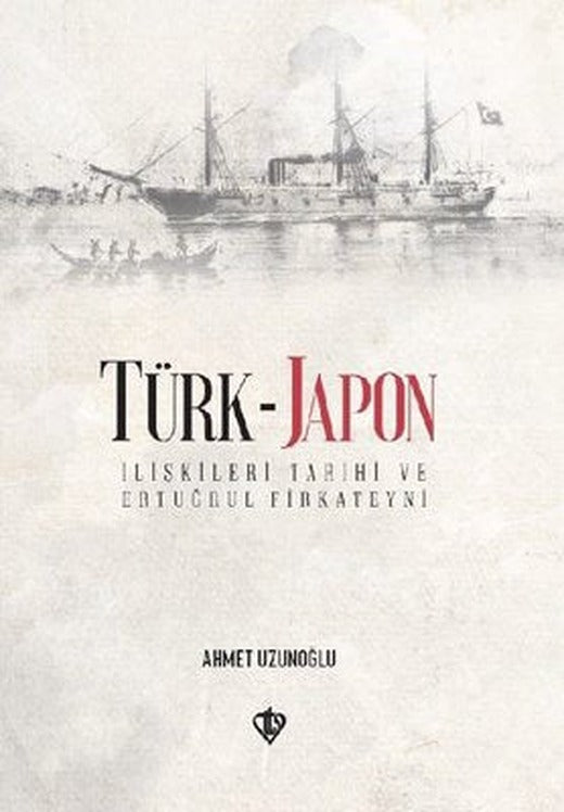 Türk-Japon İlişkileri Tarihi ve Ertuğrul Fırkateyni | Türkiye Diyanet Vakfı Yayınları