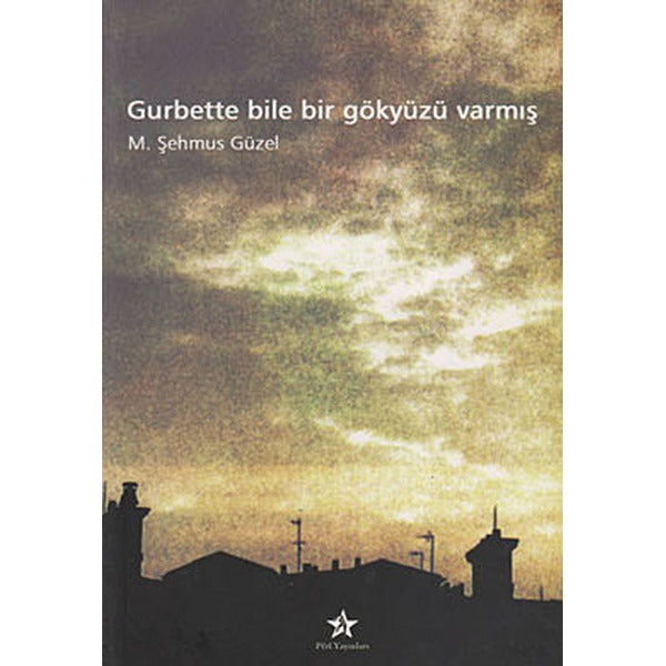 Gurbette Bile Bir Gökyüzü Varmış
