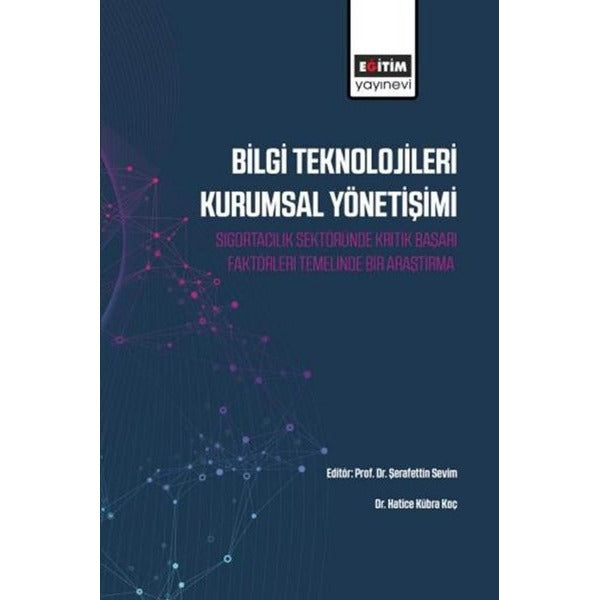 Bilgi Teknolojileri Kurumsal Yönetişimi - Sigortacılık Sektöründe Kritik Başarı Faktörleri Temelinde | Eğitim Yayınevi (İnce Kapak)