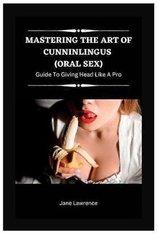 Mastering the Art of Cunninlingus (Oral Sex) (Oral Delights) | Independently published (İnce Kapak)