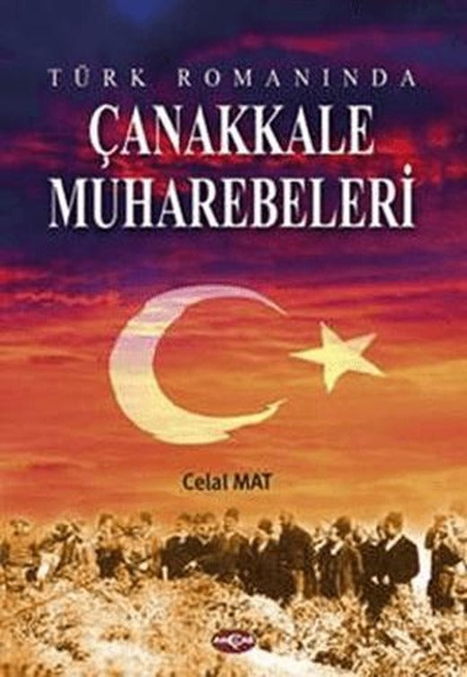 Türk Romanında Çanakkale Muharebeleri | Akçağ Yayınları (Ciltsiz)
