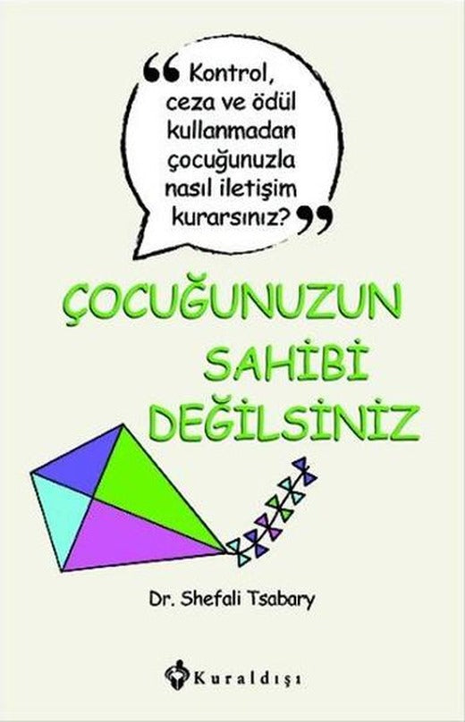 Çocuğunuzun Sahibi Değilsiniz | Kuraldışı Yayınları (İnce Kapak)