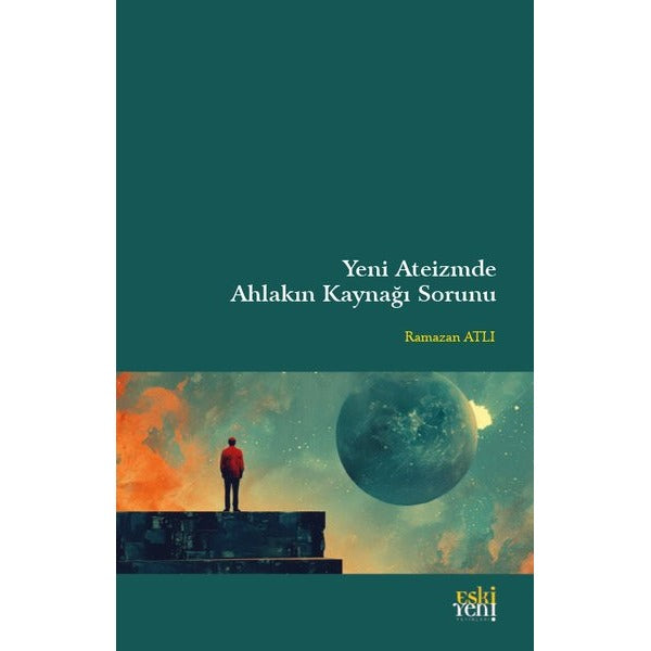 Yeni Ateizmde Ahlakın Kaynağı Sorunu | Eskiyeni Yayınları