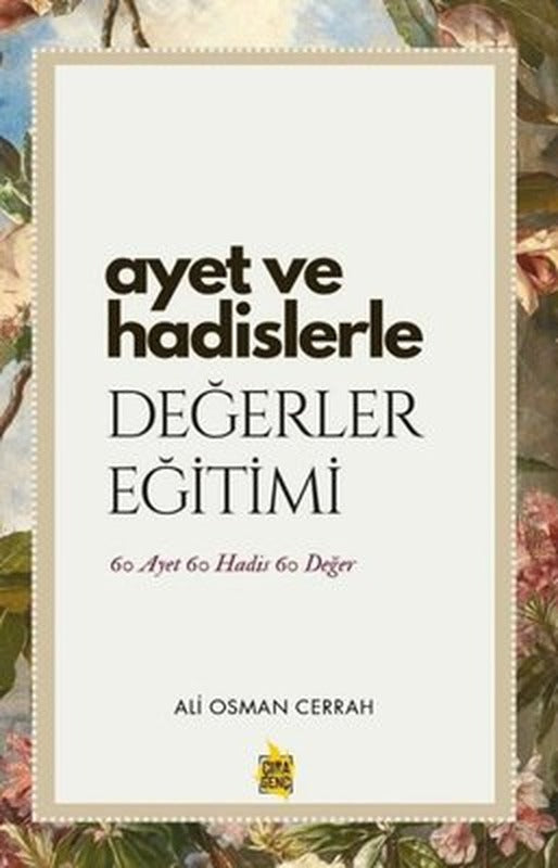 Ayet ve Hadislerle Değerler Eğitimi - 60 Ayet 60 Hadis 60 Değer |Çıra Genç (İnce Kapak)