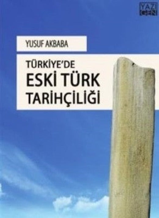Türkiye'de Eski Türk Tarihçiliği | Yazıgen Yayınevi