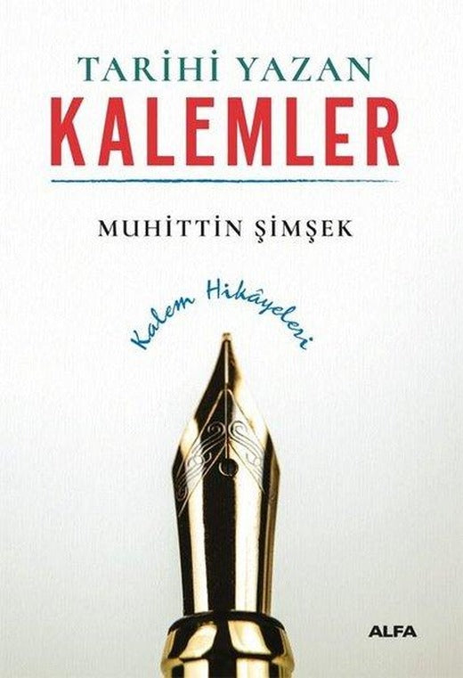 Tarihi Yazan Kalemler - Kalem Hikayeleri | Alfa Yayıncılık (İnce Kapak)