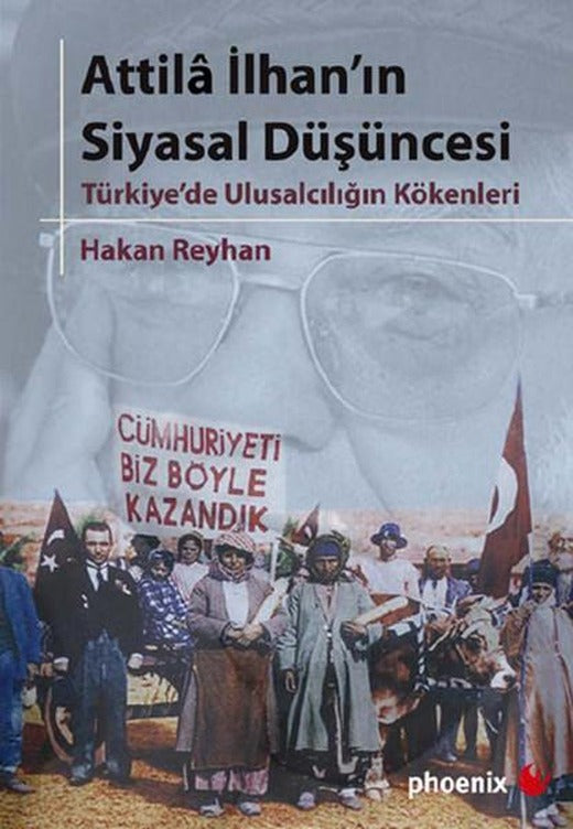 Attila İlhan'ın Siyasal Düşüncesi | Phoenix - Siyaset Bilimi Dizisi (İnce Kapak)