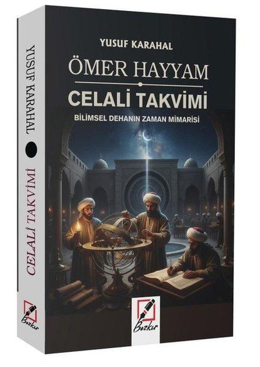 Ömer Hayyam Celali Takvimi - Bilimsel Dehanın Zaman Mimarisi | Bozkır Kültür Kitaplığı (İnce Kapak)